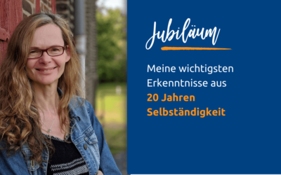20 Jahren Selbständigkeit: Meine wichtigsten Erkenntnisse