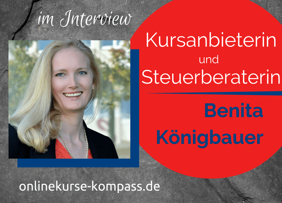 Benita Königbauer: Onlinekursanbieterin und Steuerberaterin