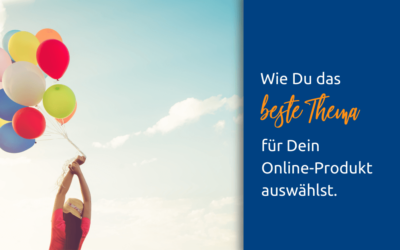 Wie Du die beste Idee für Deinen Onlinekurs auswählst